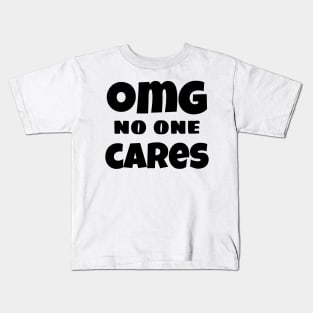 OMG No One Cares. Funny Sarcastic NSFW Rude Inappropriate Saying Kids T-Shirt